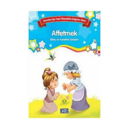 Bilinç Ve Karakter Gelişimi - Affetmek