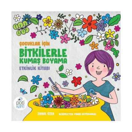 Çocuklar İçin Bitkilerle Kumaş Boyama Etkinlik Kitabı