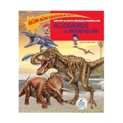 Allosaurus Ve Arkadaşları - Zeynep Ve Canın Dinozor Maceraları