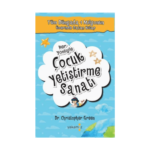 Her Yönüyle Çocuk Yetiştirme Sanatı