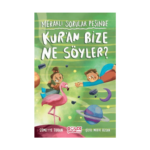 Meraklı Sorular Peşinde – Kur’an Bize Ne Söyler?