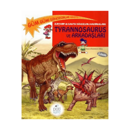Tyrannosaurus Ve Arkadaşları - Zeynep Ve Canın Dinozor Maceraları