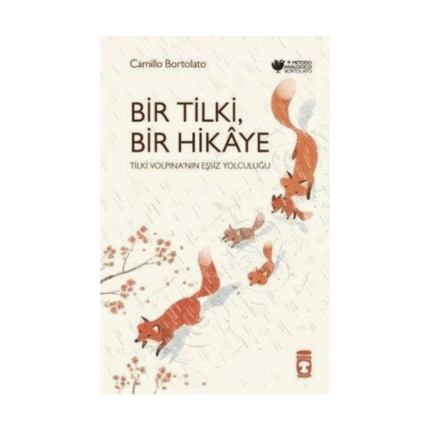 Bir Tilki. Bir Hikaye - Tilki Volpina'nın Eşsiz Yolculuğu
