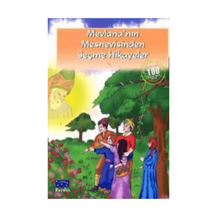 Mevlananın Mesnevisinden Seçme Hikayeler