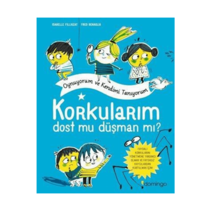 Korkularım Dost Mu Düşman Mı? Oynuyorum Ve Kendimi Tanıyorum