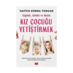 Sağlıklı. Ahlaklı Ve Mutlu Kız Çocuğu Yetiştirmek