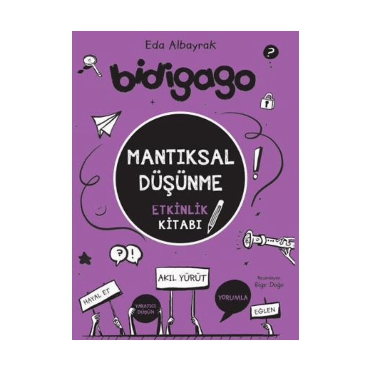 018fa-bidigago-mantiksal-dusunme-etkinlik-kitabi-1-1.png Bidigago - Mantıksal Düşünme Etkinlik Kitabı - Görsel 1