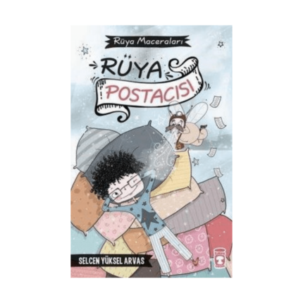 Rüya Postacısı - Rüya Maceraları - Timaş Çocuk