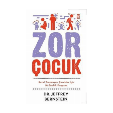 Zor Çocuk - Kural Tanımayan Çocuklar İçin 10 Günlük Program
