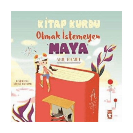 Kitap Kurdu Olmak İstemeyen Maya - Timaş Çocuk