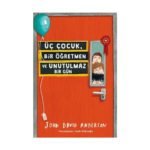 Üç Çocuk Bir Öğretmen Ve Unutulmaz Bir Gün