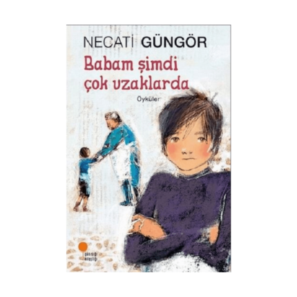 Babam Şimdi Çok Uzaklarda