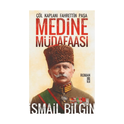 Medine Müdafaası Çöl Kaplanı Fahreddin Paşa