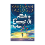Allaha Emanet Ol Furkan