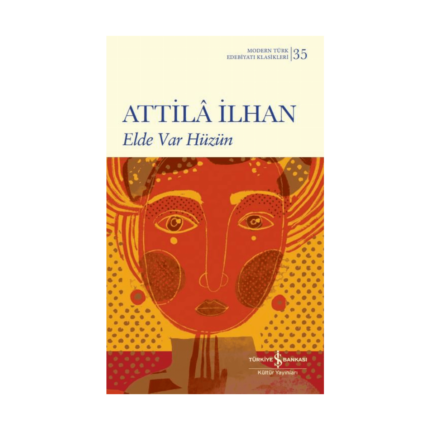 Elde Var Hüzün - Modern Türk Edebiyatı Klasikleri 35