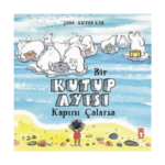 Bir Kutup Ayısı Kapını Çalarsa