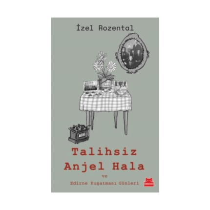 Talihsiz Anjel Hala Ve Edirne Kuşatması Günleri