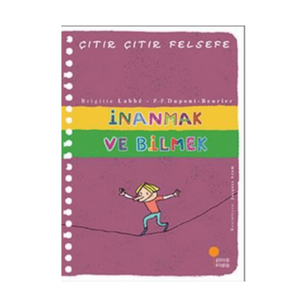 Çıtır Çıtır Felsefe İnanmak Ve Bilmek