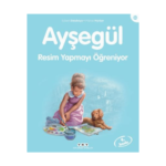 Ayşegül 46- Resim Yapmayı Öğreniyor