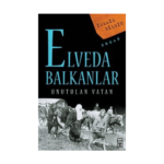 Elveda Balkanlar (Unutulan Vatan)