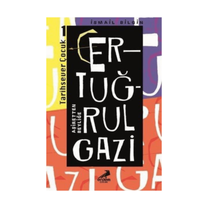 Ertuğrul Gazi Aşiretten Beyliğe