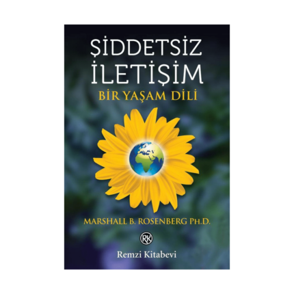 Şiddetsiz İletişim - Bir Yaşam Dili