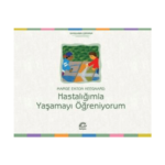 Hastalığımla Yaşamayı Öğreniyorum