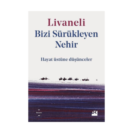 Bizi Sürükleyen Nehir