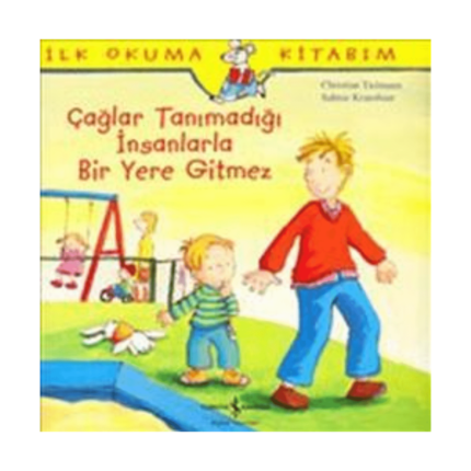 İlk Okuma Kitabım- Çağlar Tanımadığı İnsanlarla Bir Yere Gitmez