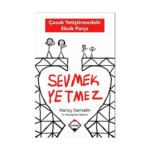 Sevmek Yetmez Çocuk Yetiştirmedeki Eksik Parça