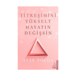 Titreşimini Yükselt Hayatın Değişsin