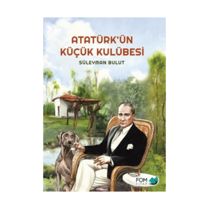 Atatürkün Küçük Kulübesi