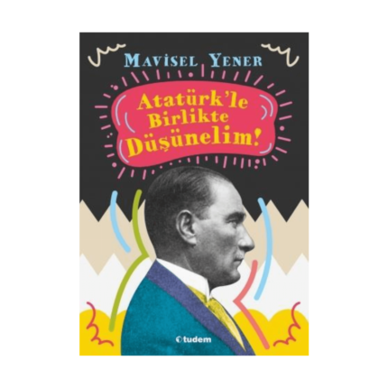 Atatürk'le Birlikte Düşünelim