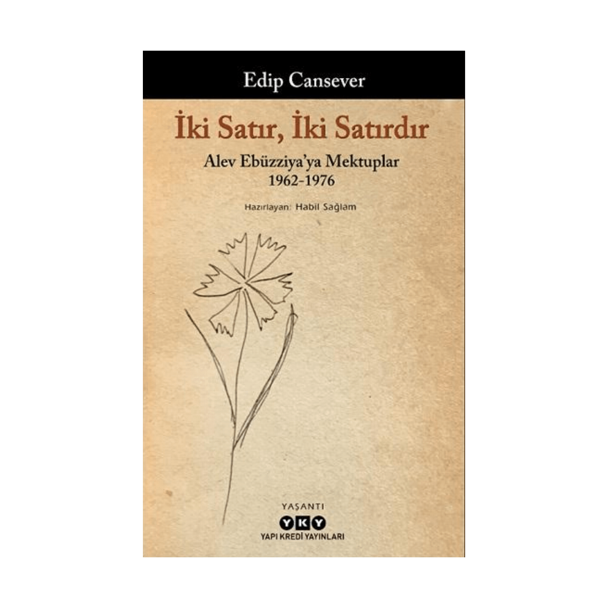 26825-iki-satir-iki-satirdir-alev-ebuzziyaya-mektuplar-1962-1976-1-1.png İki Satır İki Satırdır - Alev Ebüzziyaya Mektuplar 1962-1976 - Görsel 1