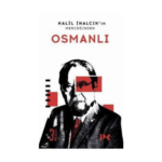 Halil İnalcık'ın Merceğinden Osmanlı