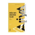 Doğu Batı Arasında İslam