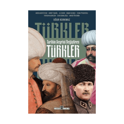 Tarihin Seyrini Değiştiren Türkler