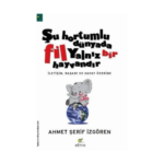 Şu Hortumlu Dünyada Fil Yalnız Bir Hayvandır