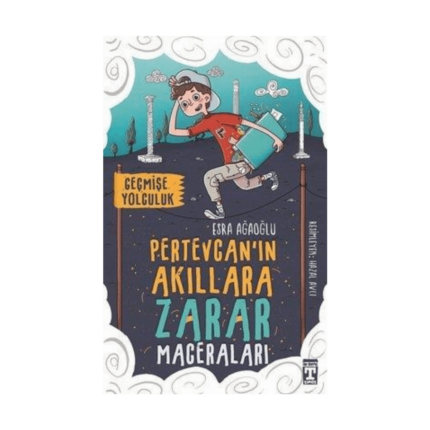 Pertevcan'ın Akıllara Zarar Maceraları-Geçmişe Yolculuk