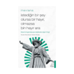 İstediğin Bir Şey Olursa Bir Hayır Olmazsa Bin Hayır Ara