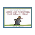 Kafasına Edeni Bulmaya Çalışan Küçük Köstebeğin Hikayesi