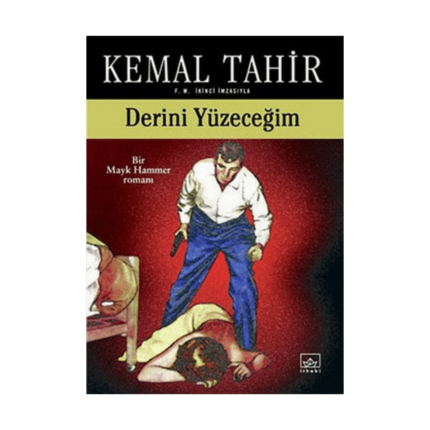 Derini Yüzeceğim - Bir Mayk Hammer Romanı