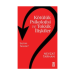 Kötülük Psikolojisi Ve Toksik İlişkiler