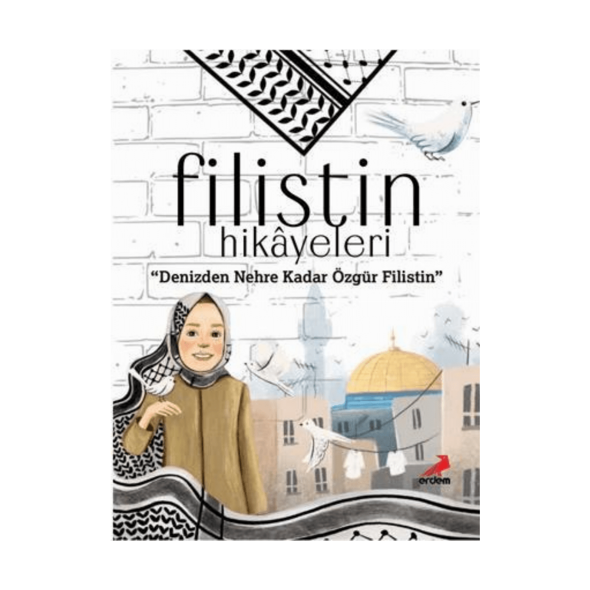 39027-filistin-hikayeleri-denizden-nehre-kadar-ozgur-filistin-1-1.png Filistin Hikayeleri. Denizden Nehre Kadar Özgür Filistin - Görsel 1