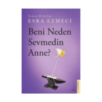 Beni Neden Sevmedin Anne?
