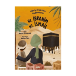 Kabe’yi İnşa Eden Peygamberler: Hz. İbrahim - Hz. İsmail