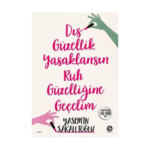 Dış Güzellik Yasaklansın Ruh Güzelliğine Geçelim