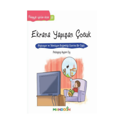 Pedagojik Öyküler Dizisi 19 - Ekrana Yapışan Çocuk