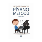 On Yaş Altı Çocuklar İçin Piyano Metodu