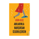 Anılarınla Barışırsan Özgürleşirsin